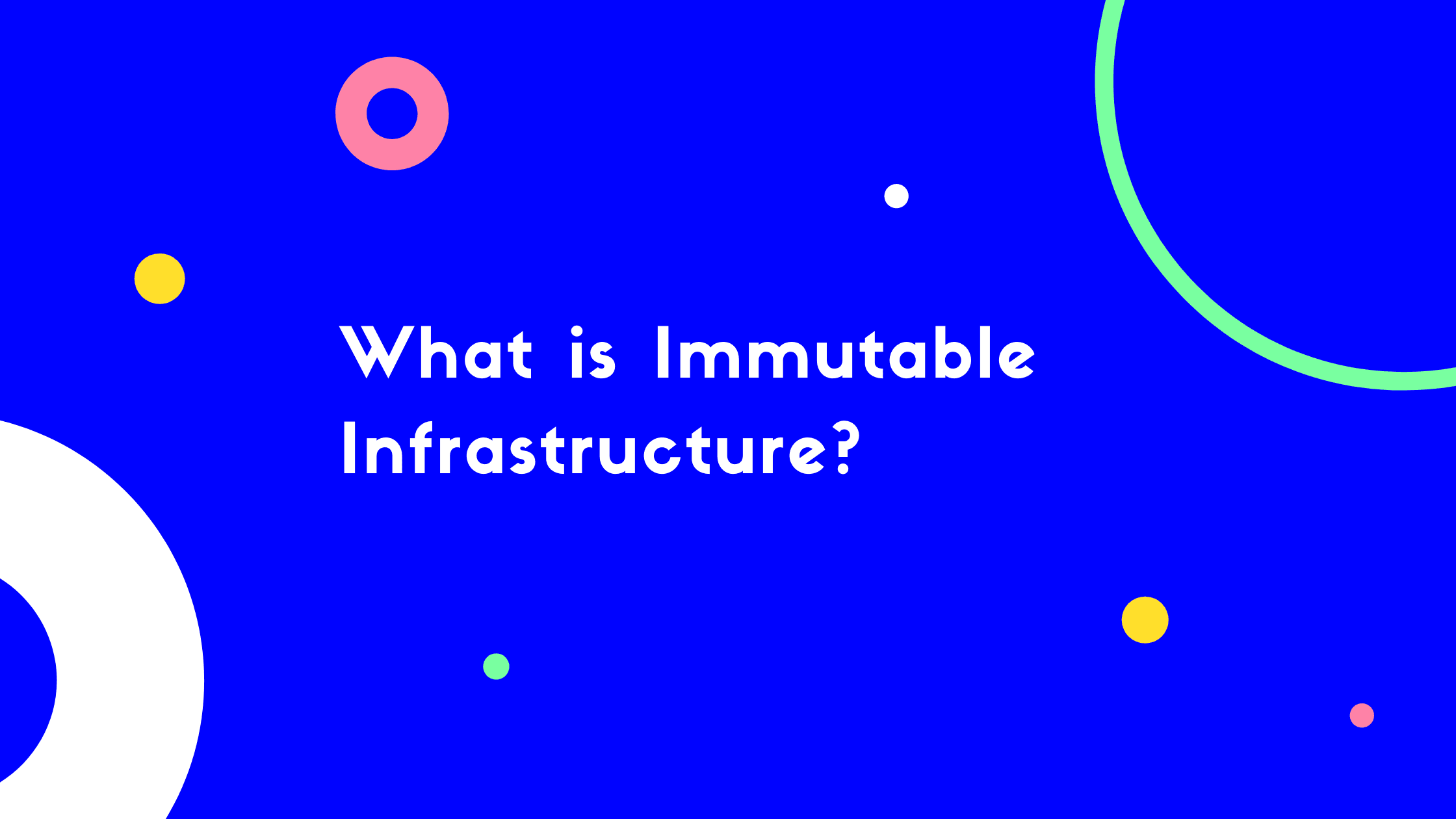 What is Immutable Infrastructure?🤔