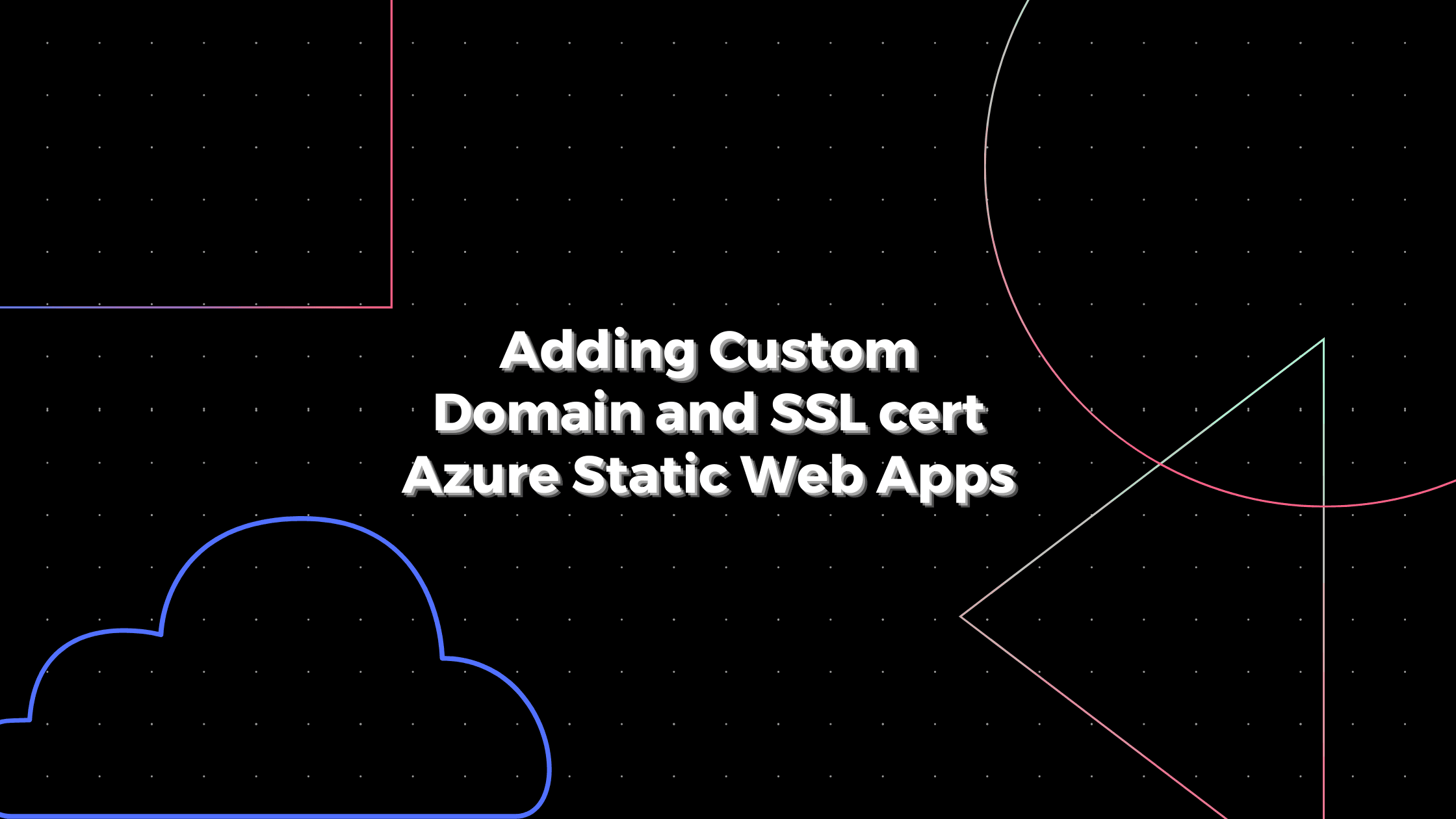 Adding custom domain and SSL certificate Azure Static Web Apps