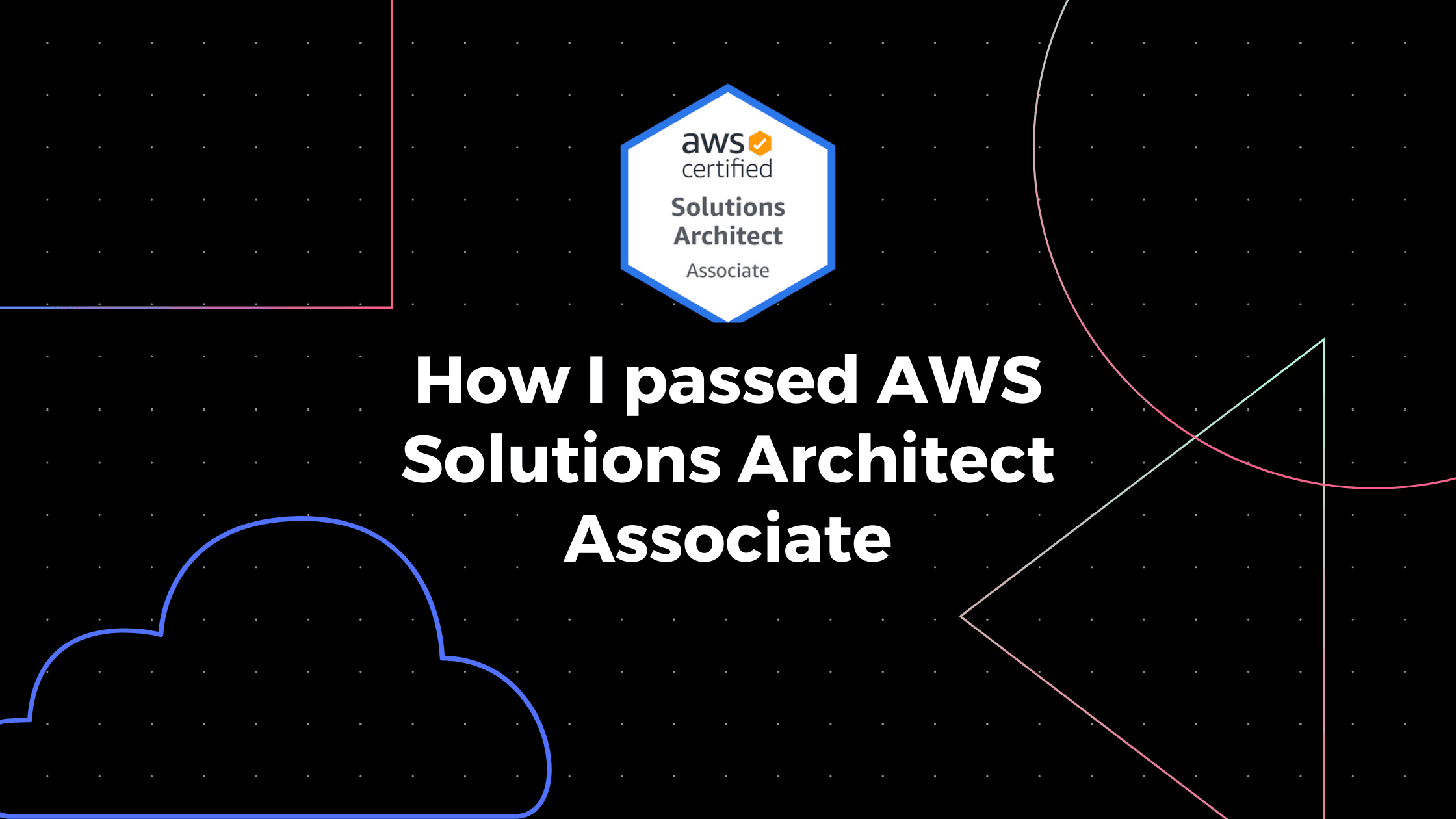 How I passed AWS Solutions Architect Associate