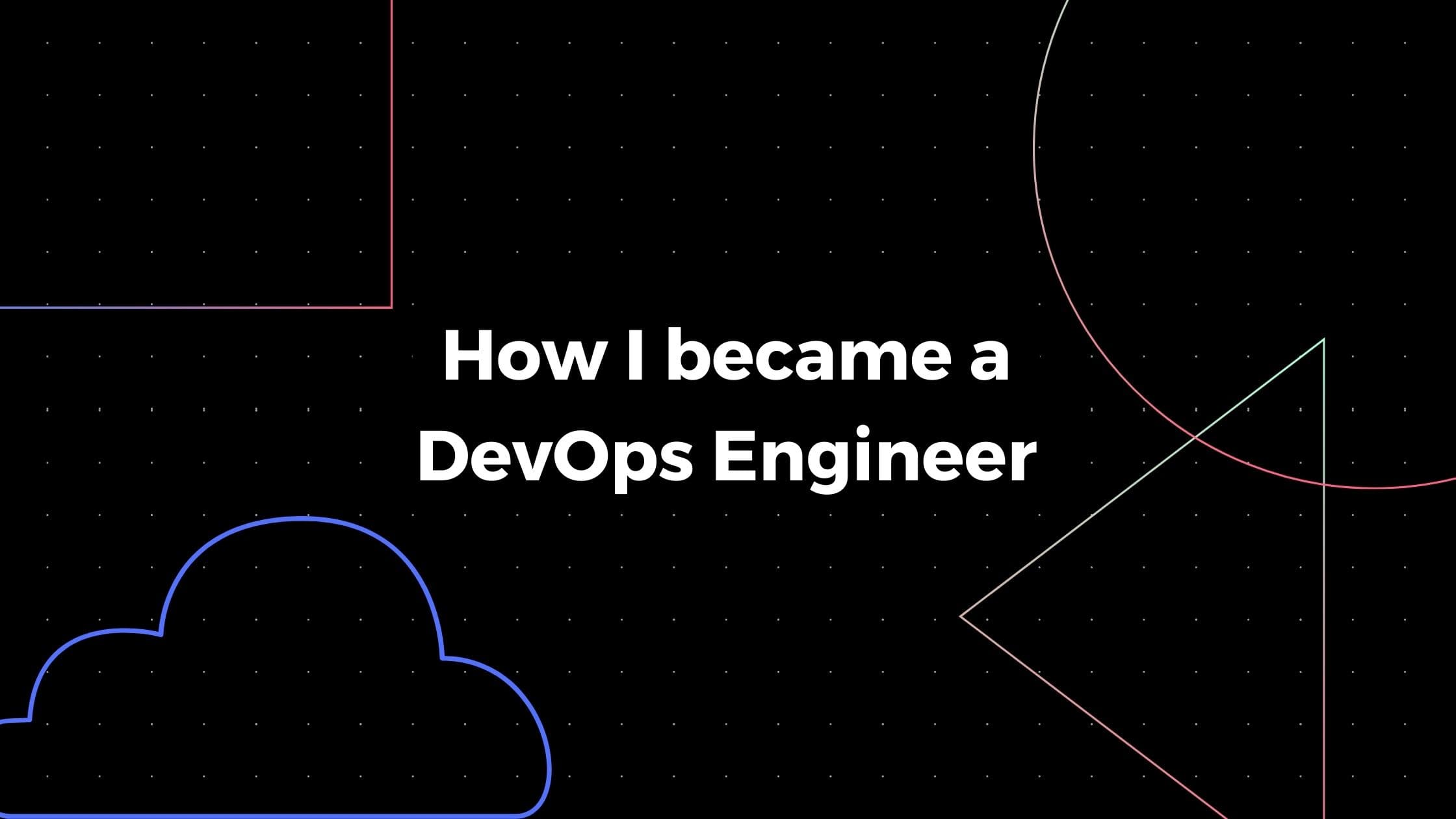 How did I become a DevOps Engineer