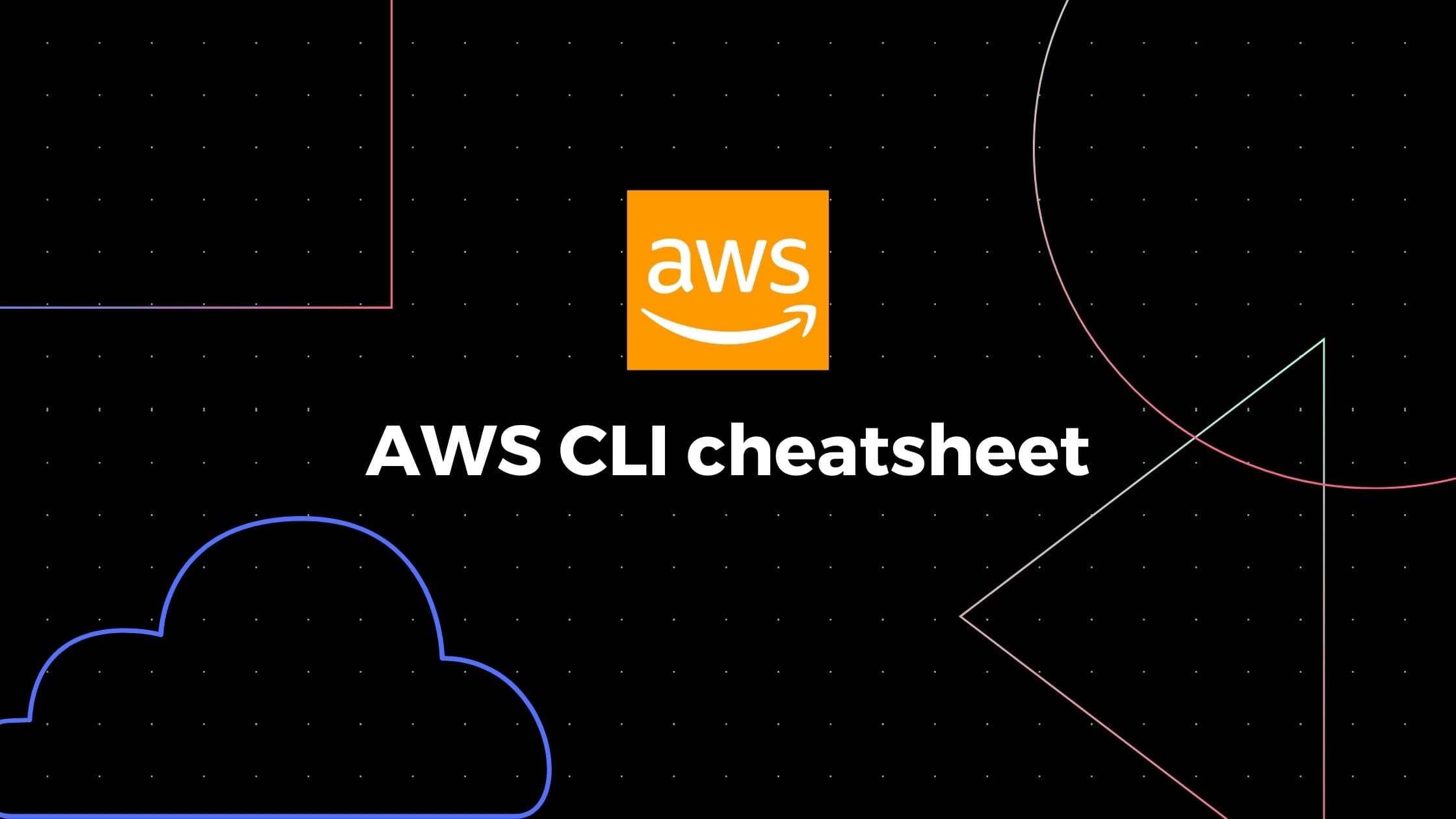 AWS CLI Cheat Sheet: Quick Reference Guide for Cloud Developers
