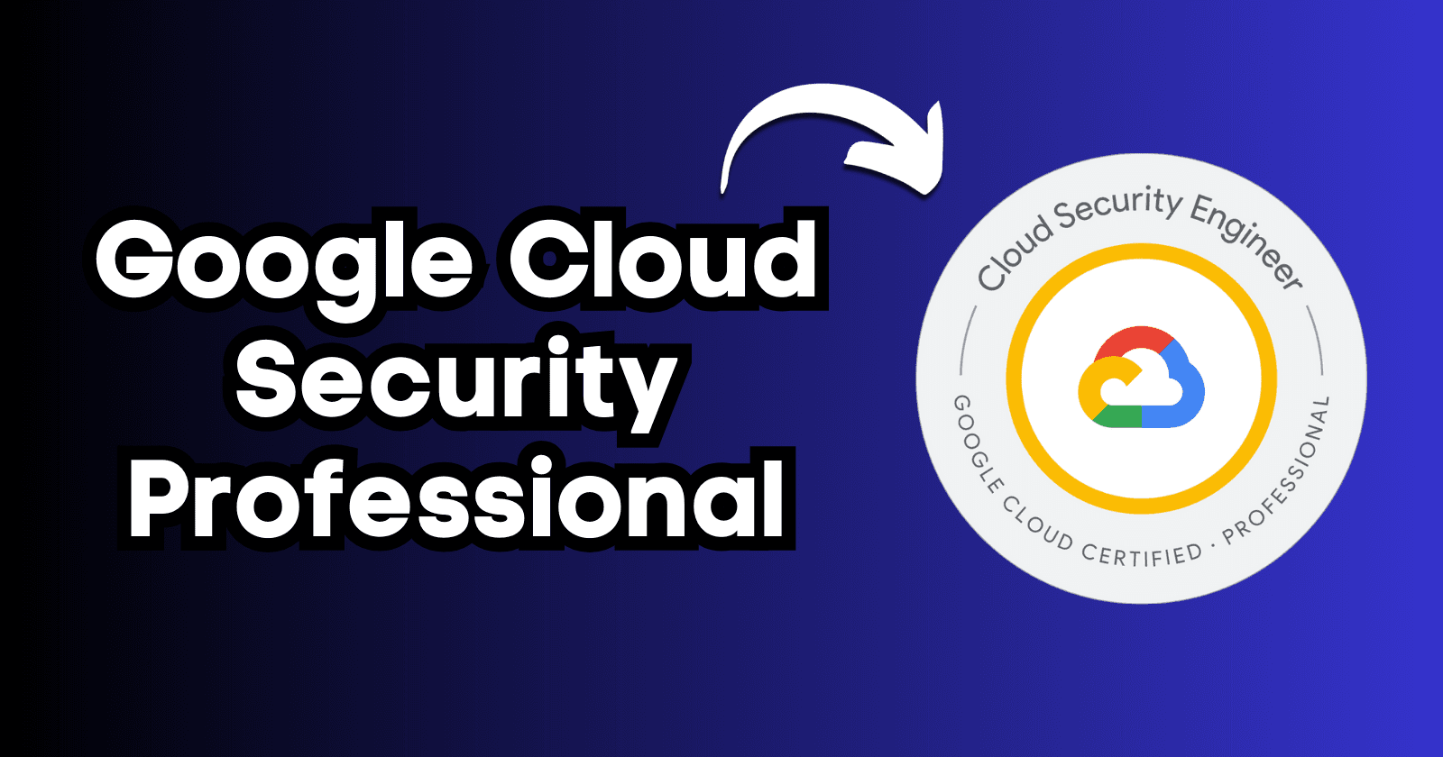 Google Cloud Professional Cloud Security Engineer Study Guide